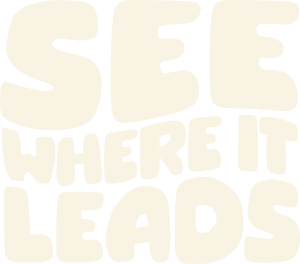 See Where It Leads